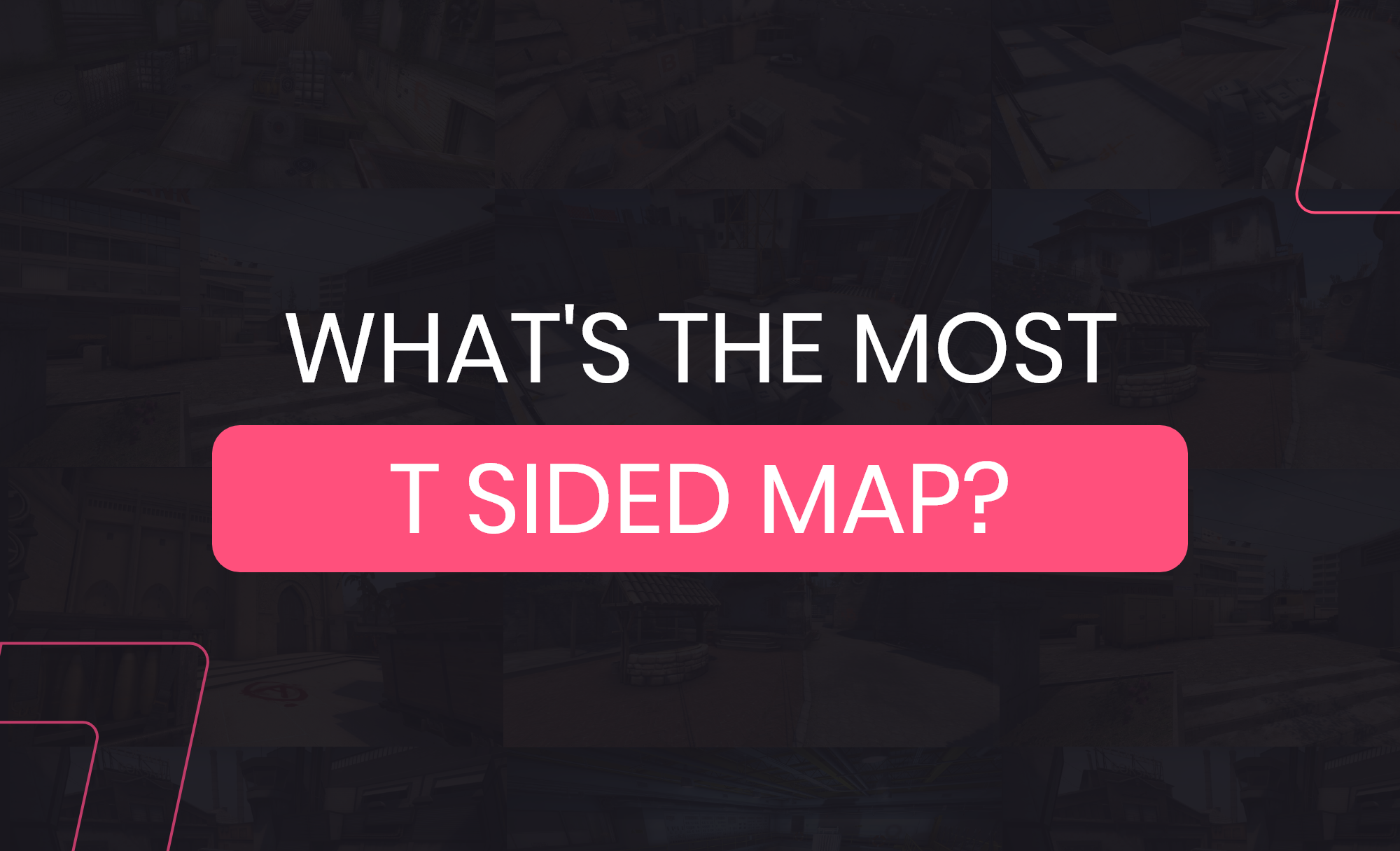 What's the most T sided map in CSGO?